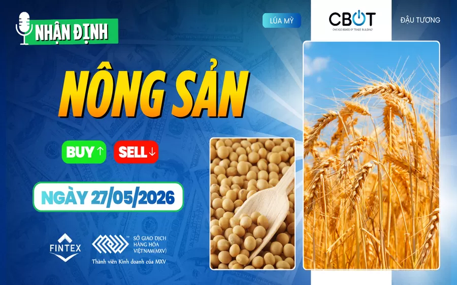 NHẬN ĐỊNH THỊ TRƯỜNG NÔNG SẢN NGÀY 27/05/2026